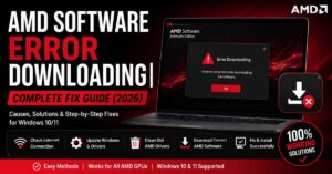 AMD Software Error Downloading| Complete Fix Guide (2026)