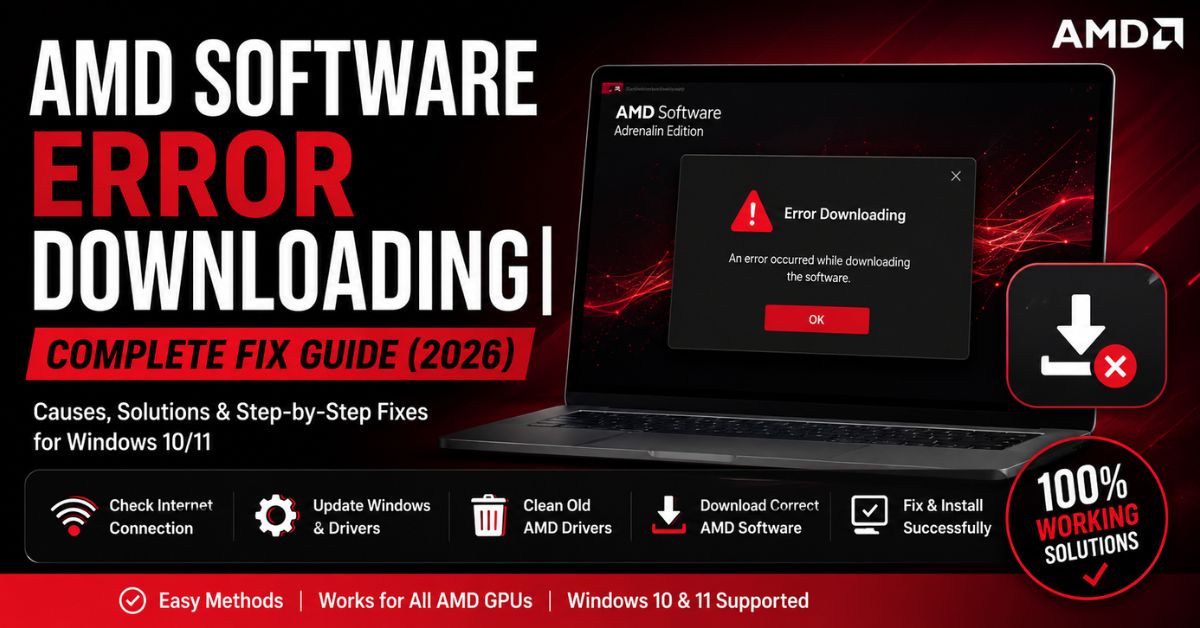 AMD Software Error Downloading| Complete Fix Guide (2026)